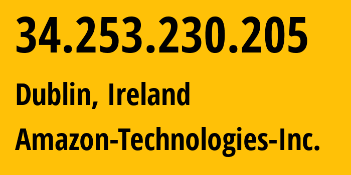 IP address 34.253.230.205 (Dublin, Leinster, Ireland) get location, coordinates on map, ISP provider AS16509 Amazon-Technologies-Inc. // who is provider of ip address 34.253.230.205, whose IP address