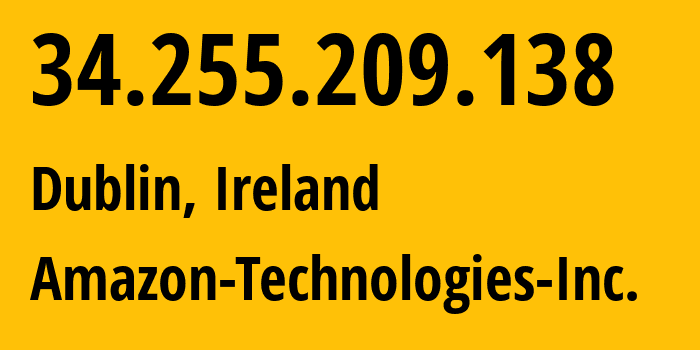 IP-адрес 34.255.209.138 (Дублин, Ленстер, Ирландия) определить местоположение, координаты на карте, ISP провайдер AS16509 Amazon-Technologies-Inc. // кто провайдер айпи-адреса 34.255.209.138