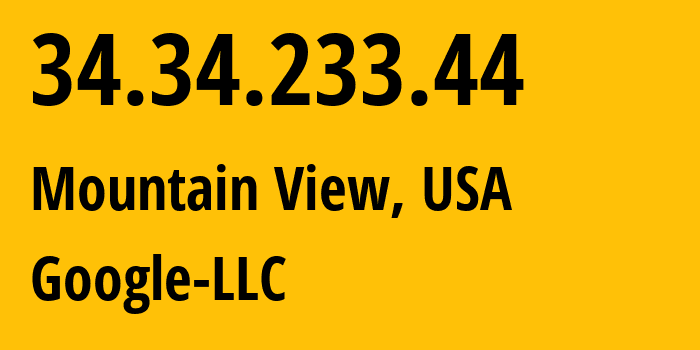 IP address 34.34.233.44 (Mountain View, California, USA) get location, coordinates on map, ISP provider AS396982 Google-LLC // who is provider of ip address 34.34.233.44, whose IP address