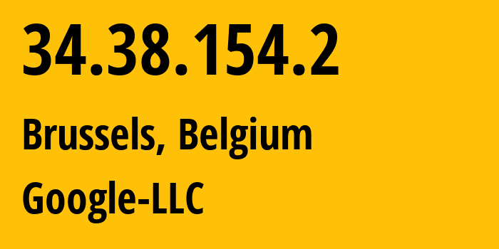 IP address 34.38.154.2 (Brussels, Brussels Capital, Belgium) get location, coordinates on map, ISP provider AS396982 Google-LLC // who is provider of ip address 34.38.154.2, whose IP address