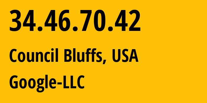 IP address 34.46.70.42 (Council Bluffs, Iowa, USA) get location, coordinates on map, ISP provider AS396982 Google-LLC // who is provider of ip address 34.46.70.42, whose IP address