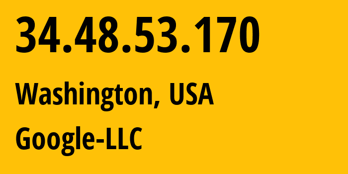 IP address 34.48.53.170 (Washington, Washington, D.C., USA) get location, coordinates on map, ISP provider AS396982 Google-LLC // who is provider of ip address 34.48.53.170, whose IP address