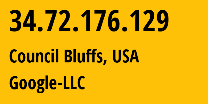 IP address 34.72.176.129 (Council Bluffs, Iowa, USA) get location, coordinates on map, ISP provider AS396982 Google-LLC // who is provider of ip address 34.72.176.129, whose IP address