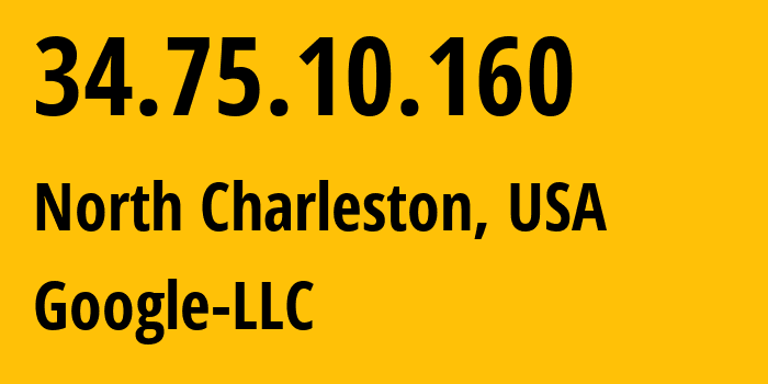 IP address 34.75.10.160 (North Charleston, South Carolina, USA) get location, coordinates on map, ISP provider AS396982 Google-LLC // who is provider of ip address 34.75.10.160, whose IP address