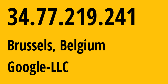 IP-адрес 34.77.219.241 (Брюссель, Brussels Capital, Бельгия) определить местоположение, координаты на карте, ISP провайдер AS396982 Google-LLC // кто провайдер айпи-адреса 34.77.219.241