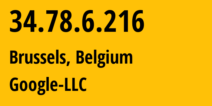 IP-адрес 34.78.6.216 (Брюссель, Brussels Capital, Бельгия) определить местоположение, координаты на карте, ISP провайдер AS396982 Google-LLC // кто провайдер айпи-адреса 34.78.6.216