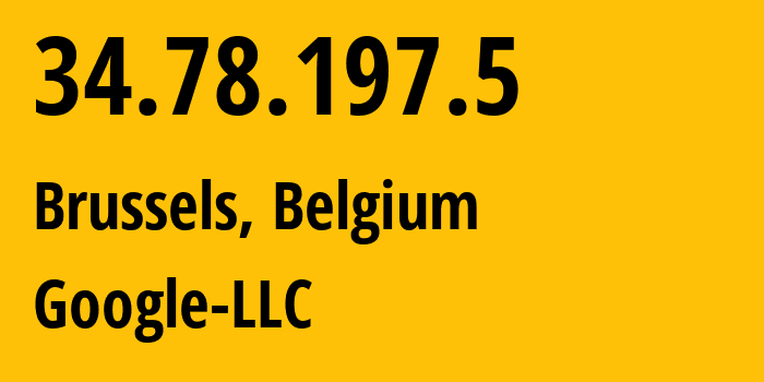 IP-адрес 34.78.197.5 (Брюссель, Brussels Capital, Бельгия) определить местоположение, координаты на карте, ISP провайдер AS396982 Google-LLC // кто провайдер айпи-адреса 34.78.197.5