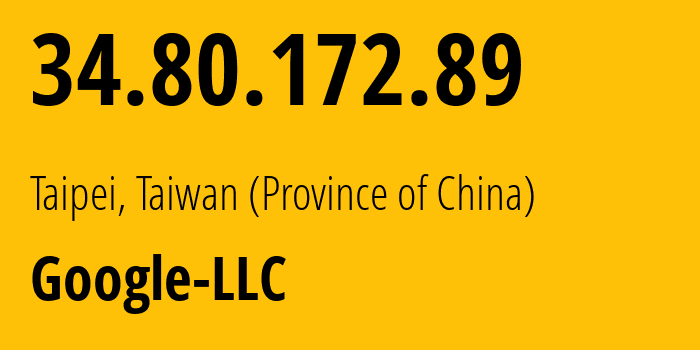 IP address 34.80.172.89 (Taipei, Taiwan, Taiwan (Province of China)) get location, coordinates on map, ISP provider AS396982 Google-LLC // who is provider of ip address 34.80.172.89, whose IP address