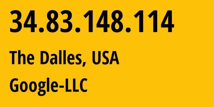 IP address 34.83.148.114 (The Dalles, Oregon, USA) get location, coordinates on map, ISP provider AS396982 Google-LLC // who is provider of ip address 34.83.148.114, whose IP address