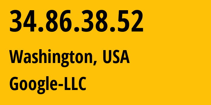 IP address 34.86.38.52 (Washington, Washington, D.C., USA) get location, coordinates on map, ISP provider AS396982 Google-LLC // who is provider of ip address 34.86.38.52, whose IP address