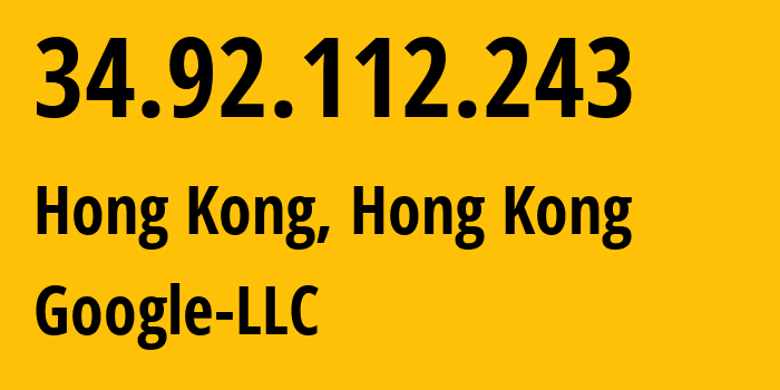 IP-адрес 34.92.112.243 (Гонконг, Central and Western District, Гонконг) определить местоположение, координаты на карте, ISP провайдер AS396982 Google-LLC // кто провайдер айпи-адреса 34.92.112.243