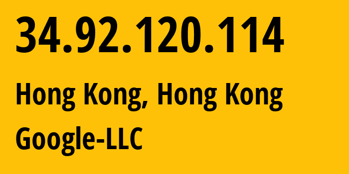 IP-адрес 34.92.120.114 (Гонконг, Central and Western District, Гонконг) определить местоположение, координаты на карте, ISP провайдер AS396982 Google-LLC // кто провайдер айпи-адреса 34.92.120.114