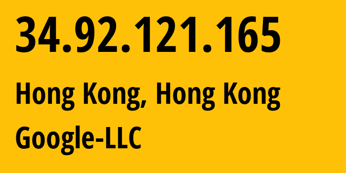 IP address 34.92.121.165 (Hong Kong, Central and Western District, Hong Kong) get location, coordinates on map, ISP provider AS396982 Google-LLC // who is provider of ip address 34.92.121.165, whose IP address