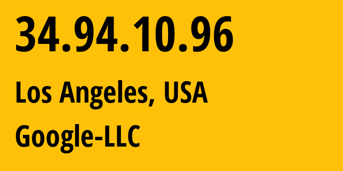 IP-адрес 34.94.10.96 (Лос-Анджелес, Калифорния, США) определить местоположение, координаты на карте, ISP провайдер AS396982 Google-LLC // кто провайдер айпи-адреса 34.94.10.96