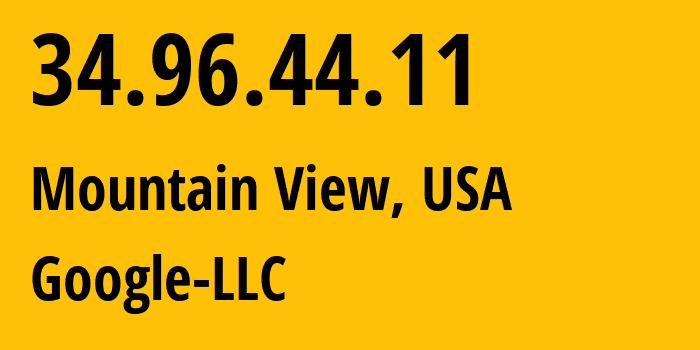 IP address 34.96.44.11 (Mountain View, California, USA) get location, coordinates on map, ISP provider AS396982 Google-LLC // who is provider of ip address 34.96.44.11, whose IP address