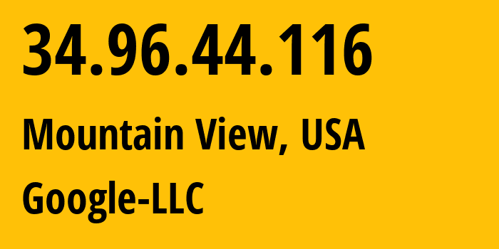 IP address 34.96.44.116 (Mountain View, California, USA) get location, coordinates on map, ISP provider AS396982 Google-LLC // who is provider of ip address 34.96.44.116, whose IP address