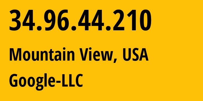 IP address 34.96.44.210 (Mountain View, California, USA) get location, coordinates on map, ISP provider AS396982 Google-LLC // who is provider of ip address 34.96.44.210, whose IP address