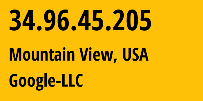 IP address 34.96.45.205 (Mountain View, California, USA) get location, coordinates on map, ISP provider AS396982 Google-LLC // who is provider of ip address 34.96.45.205, whose IP address