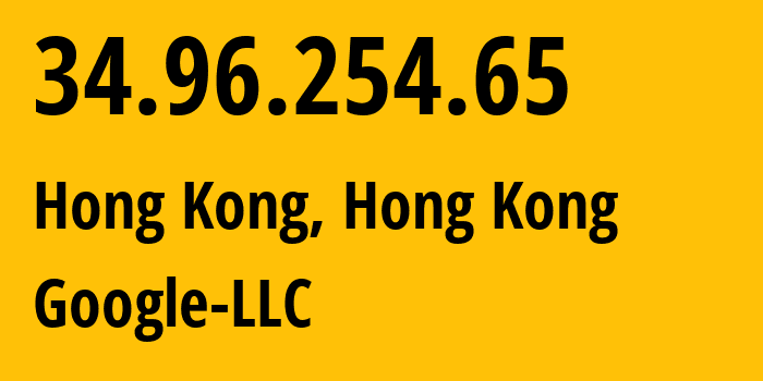 IP address 34.96.254.65 (Hong Kong, Central and Western District, Hong Kong) get location, coordinates on map, ISP provider AS396982 Google-LLC // who is provider of ip address 34.96.254.65, whose IP address