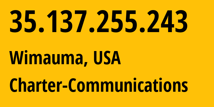 IP-адрес 35.137.255.243 (Wimauma, Флорида, США) определить местоположение, координаты на карте, ISP провайдер AS33363 Charter-Communications // кто провайдер айпи-адреса 35.137.255.243