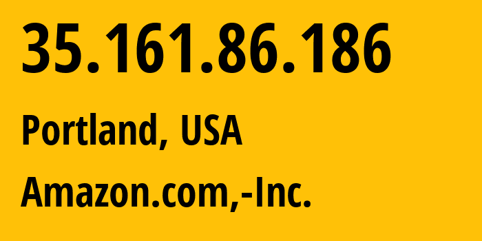 IP-адрес 35.161.86.186 (Портленд, Орегон, США) определить местоположение, координаты на карте, ISP провайдер AS16509 Amazon.com,-Inc. // кто провайдер айпи-адреса 35.161.86.186