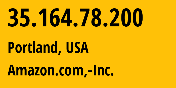 IP address 35.164.78.200 (Portland, Oregon, USA) get location, coordinates on map, ISP provider AS16509 Amazon.com,-Inc. // who is provider of ip address 35.164.78.200, whose IP address