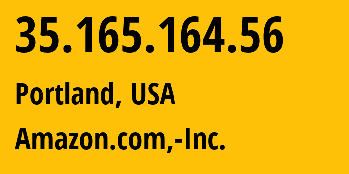 IP-адрес 35.165.164.56 (Портленд, Орегон, США) определить местоположение, координаты на карте, ISP провайдер AS16509 Amazon.com,-Inc. // кто провайдер айпи-адреса 35.165.164.56