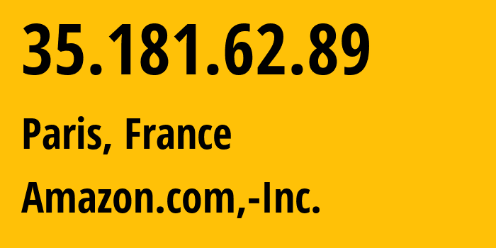 IP-адрес 35.181.62.89 (Париж, Île-de-France, Франция) определить местоположение, координаты на карте, ISP провайдер AS16509 Amazon.com,-Inc. // кто провайдер айпи-адреса 35.181.62.89