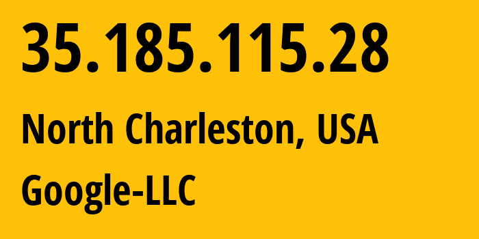 IP-адрес 35.185.115.28 (Чарлстон, Южная Каролина, США) определить местоположение, координаты на карте, ISP провайдер AS396982 Google-LLC // кто провайдер айпи-адреса 35.185.115.28