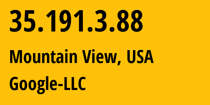 IP-адрес 35.191.3.88 (Маунтин-Вью, Калифорния, США) определить местоположение, координаты на карте, ISP провайдер AS15169 Google-LLC // кто провайдер айпи-адреса 35.191.3.88