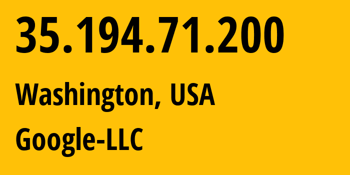 IP address 35.194.71.200 (Washington, Washington, D.C., USA) get location, coordinates on map, ISP provider AS396982 Google-LLC // who is provider of ip address 35.194.71.200, whose IP address