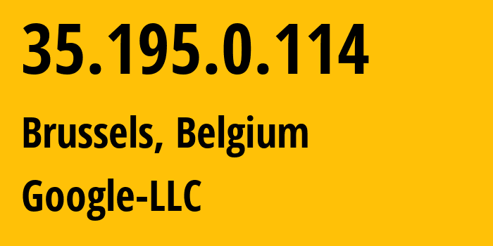 IP-адрес 35.195.0.114 (Брюссель, Brussels Capital, Бельгия) определить местоположение, координаты на карте, ISP провайдер AS396982 Google-LLC // кто провайдер айпи-адреса 35.195.0.114