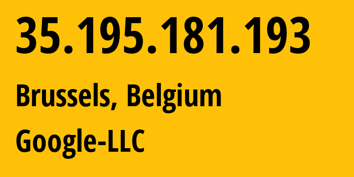 IP address 35.195.181.193 (Brussels, Brussels Capital, Belgium) get location, coordinates on map, ISP provider AS396982 Google-LLC // who is provider of ip address 35.195.181.193, whose IP address