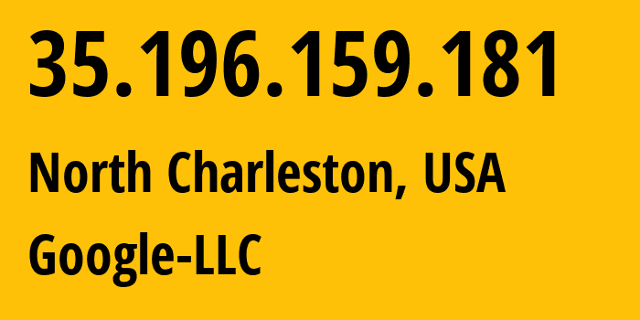 IP-адрес 35.196.159.181 (Чарлстон, Южная Каролина, США) определить местоположение, координаты на карте, ISP провайдер AS15169 Google-LLC // кто провайдер айпи-адреса 35.196.159.181