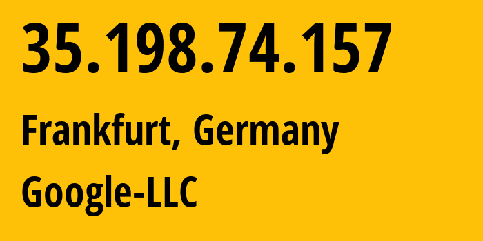 IP-адрес 35.198.74.157 (Франкфурт-на-Майне, Гессен, Германия) определить местоположение, координаты на карте, ISP провайдер AS396982 Google-LLC // кто провайдер айпи-адреса 35.198.74.157