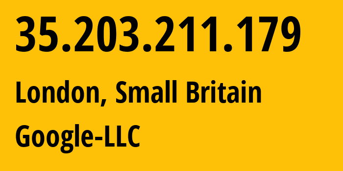 IP address 35.203.211.179 (London, England, Small Britain) get location, coordinates on map, ISP provider AS396982 Google-LLC // who is provider of ip address 35.203.211.179, whose IP address