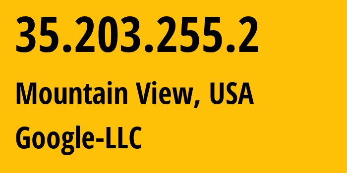 IP address 35.203.255.2 (Mountain View, California, USA) get location, coordinates on map, ISP provider AS396982 Google-LLC // who is provider of ip address 35.203.255.2, whose IP address