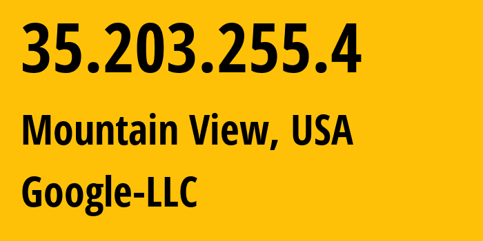 IP address 35.203.255.4 (Mountain View, California, USA) get location, coordinates on map, ISP provider AS396982 Google-LLC // who is provider of ip address 35.203.255.4, whose IP address