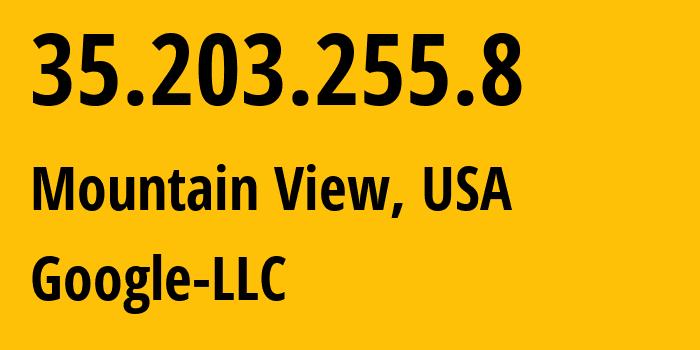 IP address 35.203.255.8 (Mountain View, California, USA) get location, coordinates on map, ISP provider AS396982 Google-LLC // who is provider of ip address 35.203.255.8, whose IP address