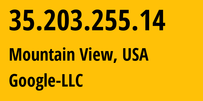 IP address 35.203.255.14 (Mountain View, California, USA) get location, coordinates on map, ISP provider AS396982 Google-LLC // who is provider of ip address 35.203.255.14, whose IP address