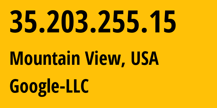 IP address 35.203.255.15 (Mountain View, California, USA) get location, coordinates on map, ISP provider AS396982 Google-LLC // who is provider of ip address 35.203.255.15, whose IP address