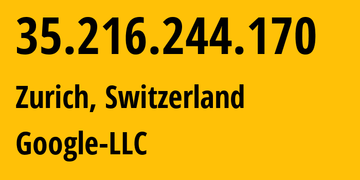 IP-адрес 35.216.244.170 (Цюрих, Zurich, Швейцария) определить местоположение, координаты на карте, ISP провайдер AS15169 Google-LLC // кто провайдер айпи-адреса 35.216.244.170