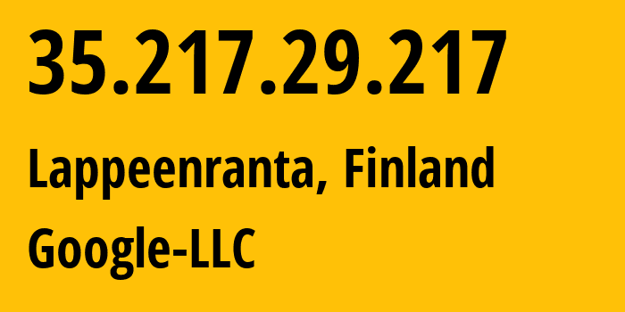 IP address 35.217.29.217 (Lappeenranta, South Karelia, Finland) get location, coordinates on map, ISP provider AS15169 Google-LLC // who is provider of ip address 35.217.29.217, whose IP address