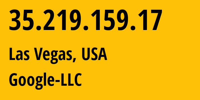 IP-адрес 35.219.159.17 (Лас-Вегас, Невада, США) определить местоположение, координаты на карте, ISP провайдер AS15169 Google-LLC // кто провайдер айпи-адреса 35.219.159.17