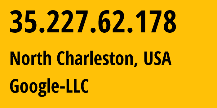 IP address 35.227.62.178 get location, coordinates on map, ISP provider AS396982 Google-LLC // who is provider of ip address 35.227.62.178, whose IP address