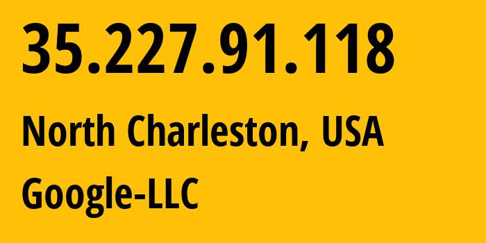 IP-адрес 35.227.91.118 (Чарлстон, Южная Каролина, США) определить местоположение, координаты на карте, ISP провайдер AS396982 Google-LLC // кто провайдер айпи-адреса 35.227.91.118