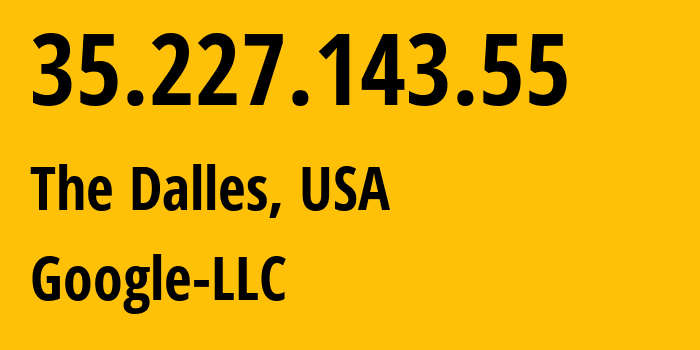IP-адрес 35.227.143.55 (The Dalles, Орегон, США) определить местоположение, координаты на карте, ISP провайдер AS396982 Google-LLC // кто провайдер айпи-адреса 35.227.143.55