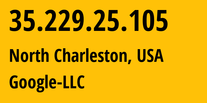 IP-адрес 35.229.25.105 (Чарлстон, Южная Каролина, США) определить местоположение, координаты на карте, ISP провайдер AS396982 Google-LLC // кто провайдер айпи-адреса 35.229.25.105