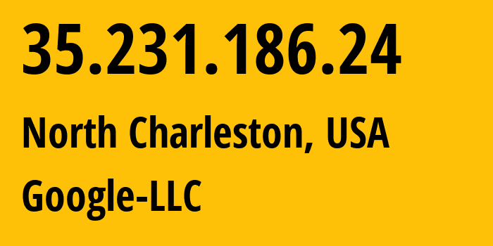 IP address 35.231.186.24 (North Charleston, South Carolina, USA) get location, coordinates on map, ISP provider AS396982 Google-LLC // who is provider of ip address 35.231.186.24, whose IP address