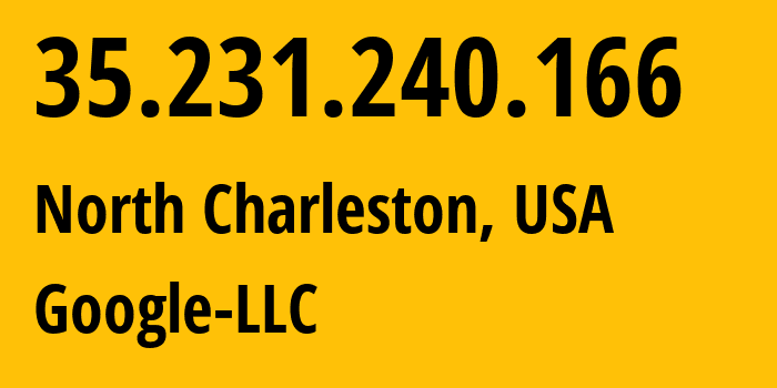 IP address 35.231.240.166 (North Charleston, South Carolina, USA) get location, coordinates on map, ISP provider AS396982 Google-LLC // who is provider of ip address 35.231.240.166, whose IP address